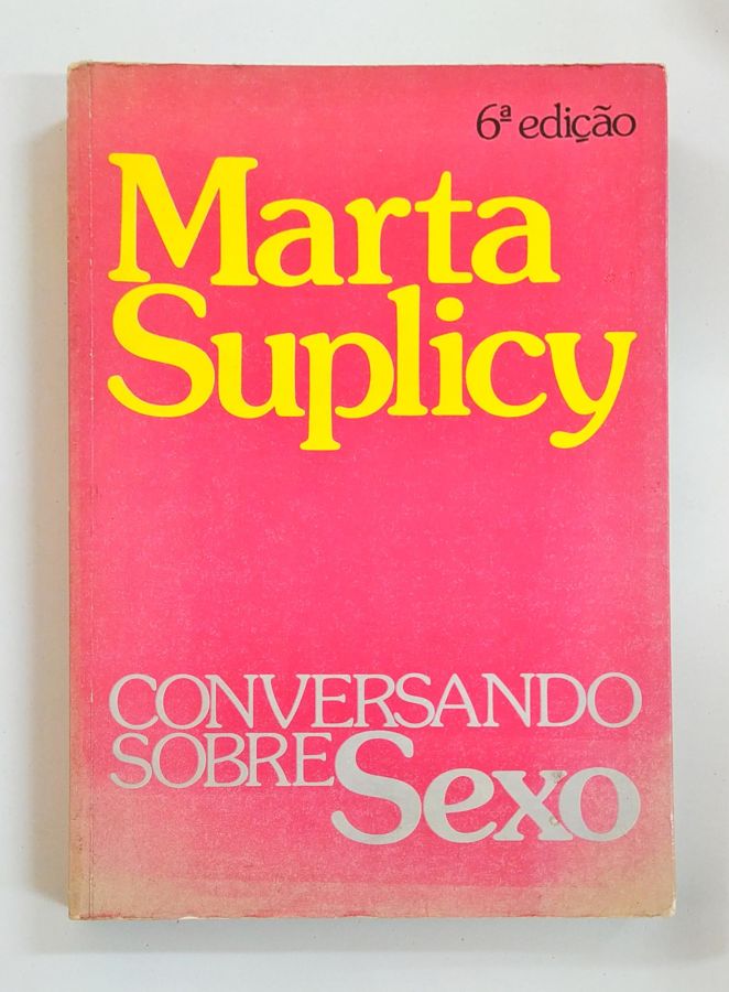 <a href="https://www.touchelivros.com.br/livro/conversando-sobre-sexo/">Conversando Sobre Sexo - Marta Suplicy</a>