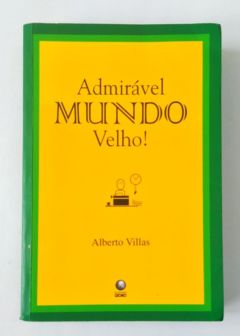 <a href="https://www.touchelivros.com.br/livro/admiravel-mundo-velho-2/">Admirável Mundo Velho! - Alberto Villas</a>
