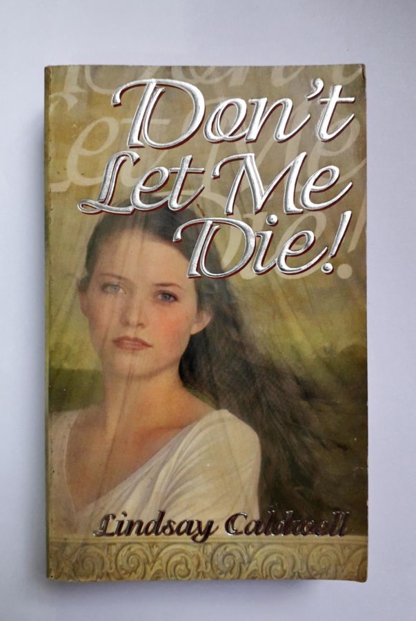 <a href="https://www.touchelivros.com.br/livro/dont-let-me-die/">Dont Let Me Die! - Lindsay Caldwell</a>
