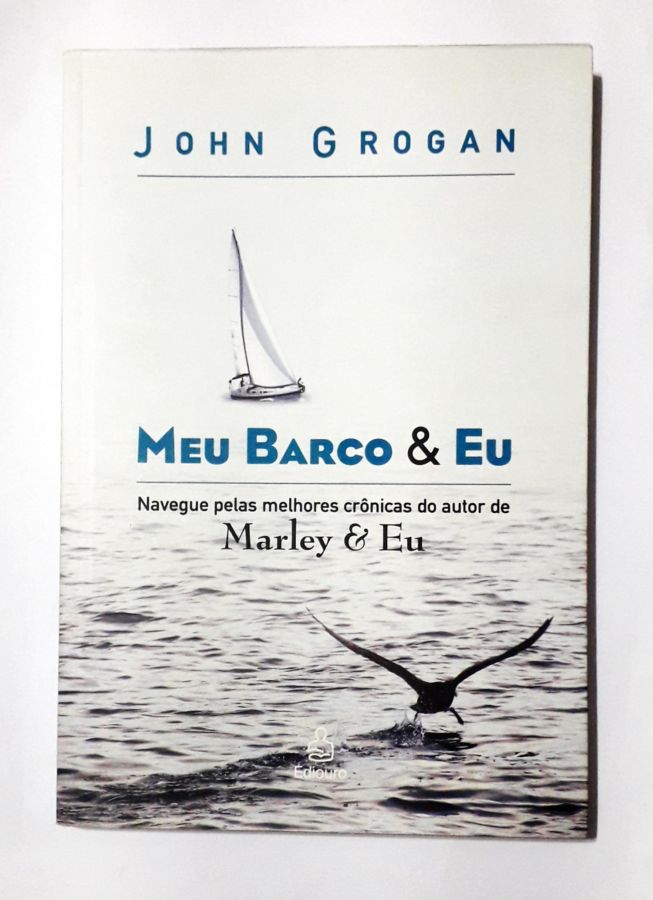 <a href="https://www.touchelivros.com.br/livro/meu-barco-e-eu/">Meu Barco e Eu - John Grogan</a>