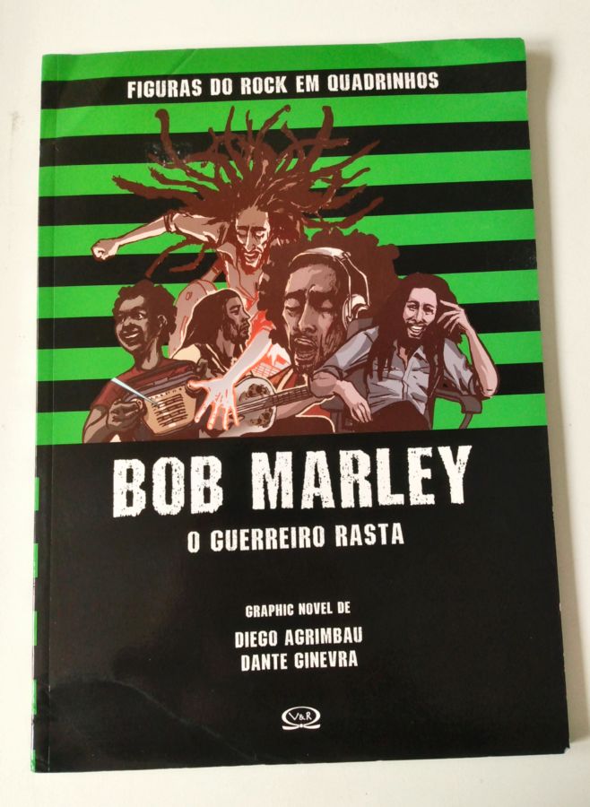 Bob Marley: o Guerreiro Rasta - Diego Agrimbau; Dante Ginevra
