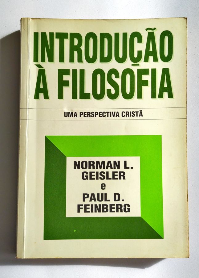 Introdução à Filosofia uma Perspectiva Cristã - Norman L. Geisler; Paul D. Feinberg