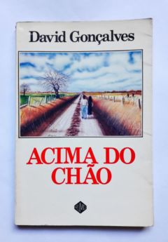<a href="https://www.touchelivros.com.br/livro/acima-do-chao-2/">Acima do Chão - David Gonçalves</a>