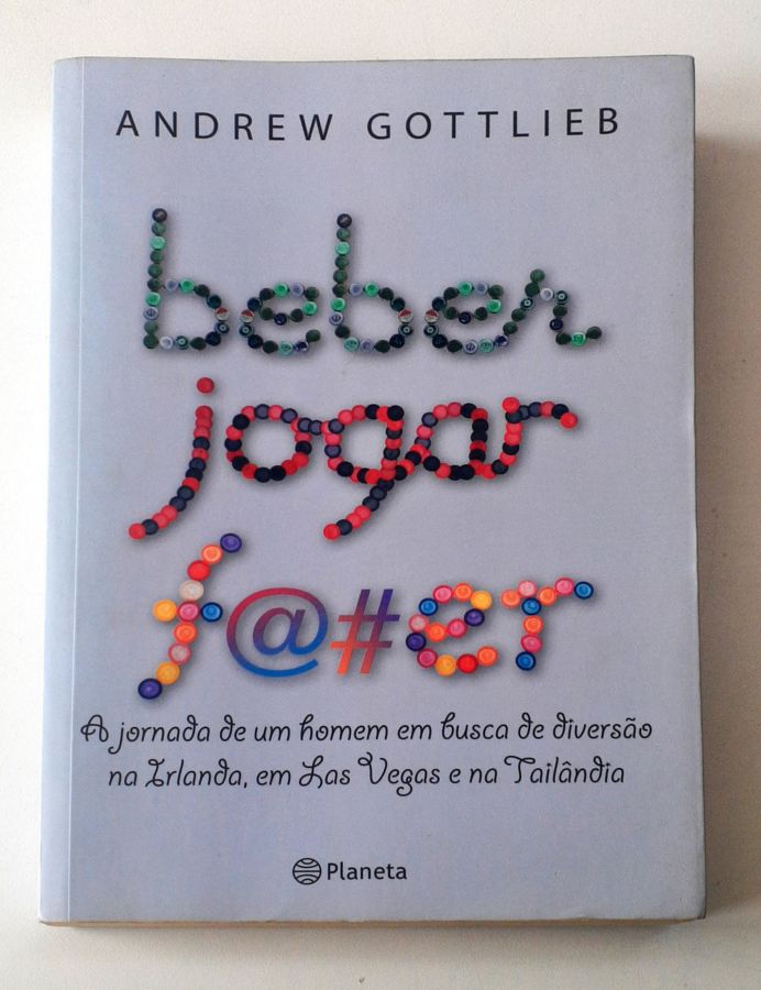 <a href="https://www.touchelivros.com.br/livro/beber-jogar-fer/">Beber Jogar F@#er - Andrew Gottlieb</a>