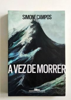 <a href="https://www.touchelivros.com.br/livro/a-vez-de-morrer/">A Vez de Morrer - Simone Campos</a>