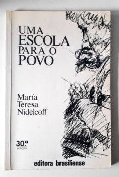 <a href="https://www.touchelivros.com.br/livro/uma-escola-para-o-povo/">Uma Escola para o Povo - María Teresa Nidelcoff</a>