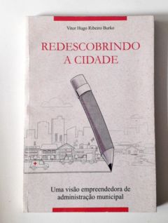<a href="https://www.touchelivros.com.br/livro/redescobrindo-a-cidade/">Redescobrindo a Cidade - Vitor Hugo Ribeiro Burko</a>