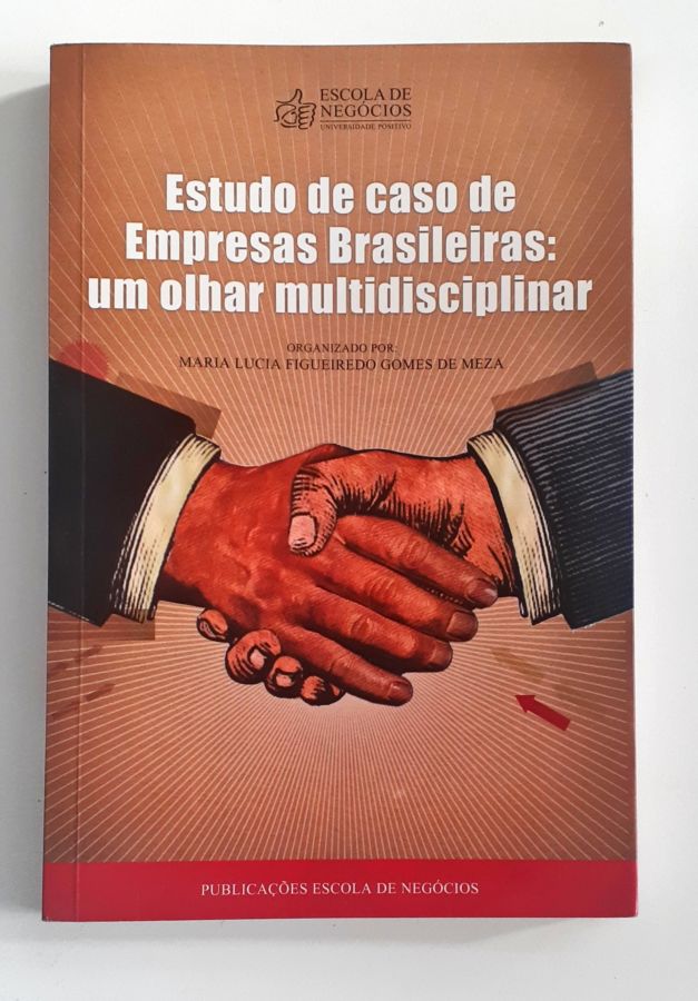 Estudo de Caso de Empresas Brasileiras: um Olhar Multidisciplinar - Maria Lucia Figueiredo Gomes de Meza