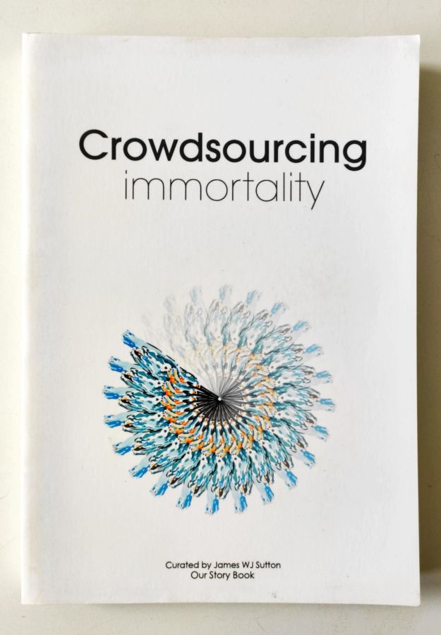 <a href="https://www.touchelivros.com.br/livro/crowdsourcing-immortality/">Crowdsourcing Immortality - James Wj Sutton</a>