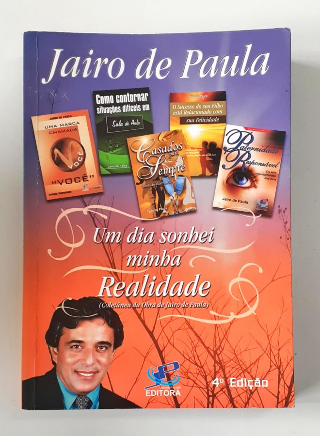 <a href="https://www.touchelivros.com.br/livro/um-dia-sonhei-minha-realidade/">Um Dia Sonhei Minha Realidade - Jairo de Paula</a>