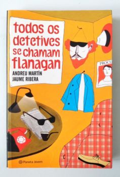 <a href="https://www.touchelivros.com.br/livro/todos-os-detetives-se-chamam-flanagan/">Todos os Detetives Se Chamam Flanagan - Andreu Martin</a>