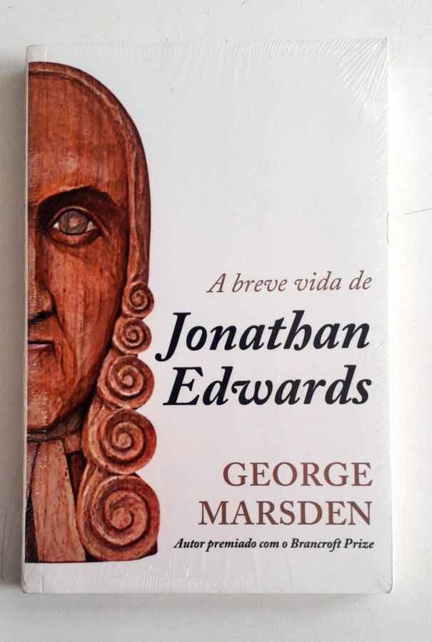 <a href="https://www.touchelivros.com.br/livro/a-breve-vida-de-jonathan-edwards/">A Breve Vida de Jonathan Edwards - George Marsden</a>