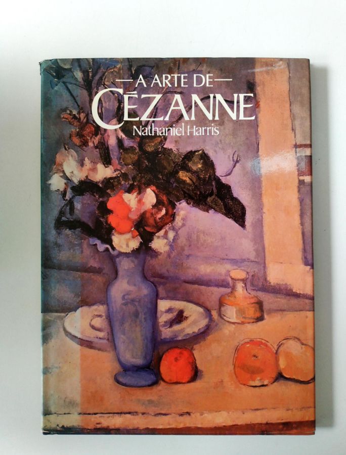 A Arte de Cézanne - Nathaniel Harris