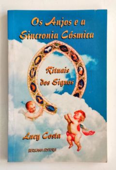 <a href="https://www.touchelivros.com.br/livro/os-anjos-e-a-sincronia-cosmica-rituais-dos-signos-2/">Os Anjos e a Sincronia Cósmica – Rituais dos Signos - Lucy Costa</a>