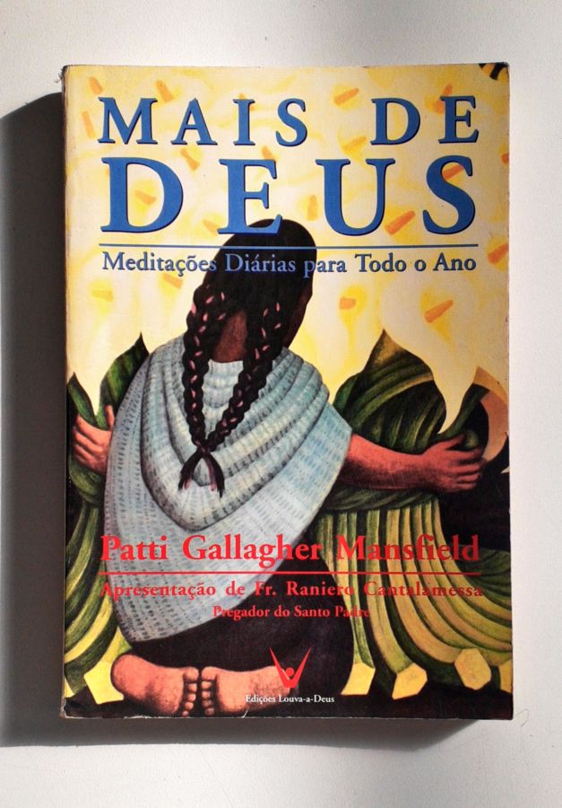 <a href="https://www.touchelivros.com.br/livro/mais-de-deus-meditacoes-diarias-para-todo-o-ano/">Mais de Deus – Meditações Diárias para Todo o Ano - Patti Gallagher Mansfield</a>