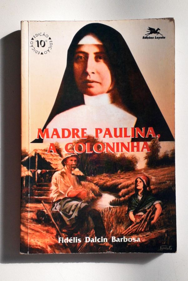 Madre Paulina, a Coloninha - Fidélis Dalcin Barbosa