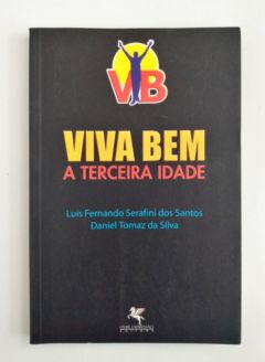 <a href="https://www.touchelivros.com.br/livro/viva-bem-a-terceira-idade/">Viva Bem a Terceira Idade - Luís Fernando Serafini dos Santos; Daniel Tomaz</a>
