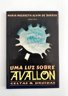 <a href="https://www.touchelivros.com.br/livro/uma-luz-sobre-avallon/">Uma Luz Sobre Avallon - Maria Nazareth Alvim de Barros</a>
