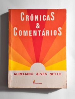 <a href="https://www.touchelivros.com.br/livro/cronicas-e-comentarios/">Crônicas e Comentários - Aureliano Alves Netto</a>
