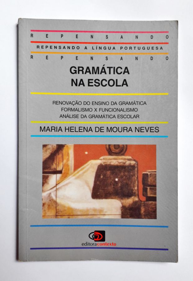 <a href="https://www.touchelivros.com.br/livro/gramatica-na-escola/">Gramática na Escola - Maria Helena de Moura Neves</a>