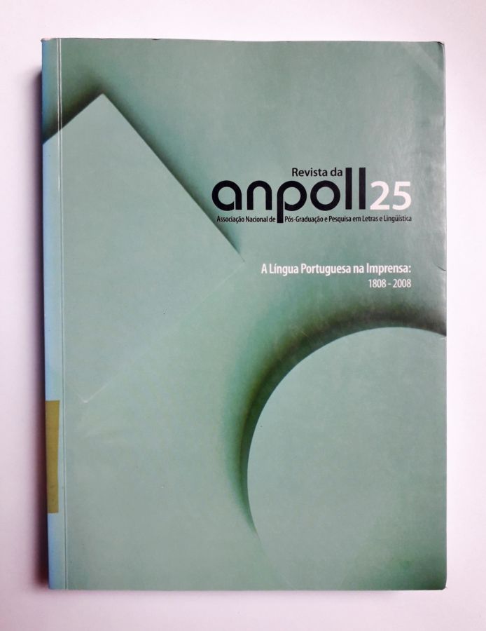 Revista da Anpoll 25: a Língua Portuguesa na Imprensa: 1808 – 2008 - Anpoll