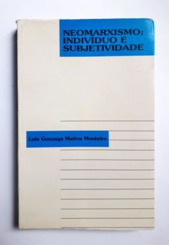 <a href="https://www.touchelivros.com.br/livro/neomarxismo-individuo-e-subjetividade/">Neomarxismo: Individuo e Subjetividade - Luis Gonzaga Mattos Monteiro</a>