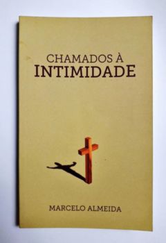 <a href="https://www.touchelivros.com.br/livro/chamados-a-intimidade/">Chamados a Intimidade - Marcelo Oliveira de Almeida</a>