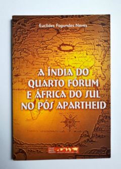 <a href="https://www.touchelivros.com.br/livro/a-india-do-quarto-forum-e-africa-do-sul-no-pos-apartheid/">A Índia do Quarto Fórum e África do Sul no Pós Apartheid - Euclides Fagundes Neves</a>