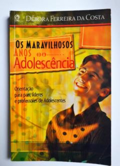 <a href="https://www.touchelivros.com.br/livro/os-maravilhosos-anos-da-adolescencia/">Os Maravilhosos Anos da Adolescência - Débora Ferreira da Costa</a>