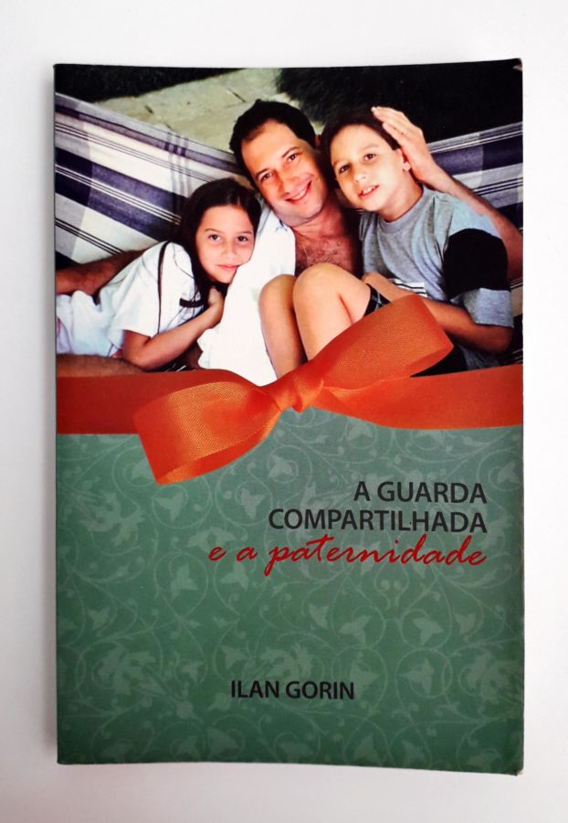 <a href="https://www.touchelivros.com.br/livro/a-guarda-compartilhada-e-a-paternidade/">A Guarda Compartilhada e a Paternidade - Ilan Gorin</a>