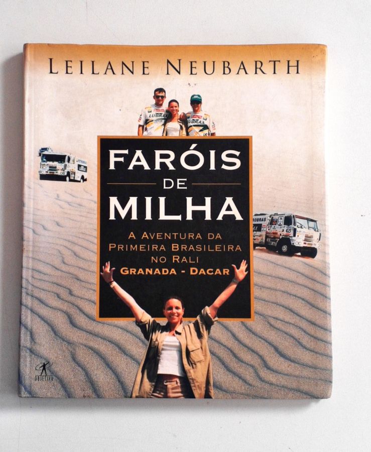 Faróis de Milha – a Aventura da Primeira Brasileira no Rali - Leilane Neubarth