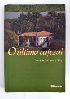 <a href="https://www.touchelivros.com.br/livro/o-ultimo-cafezal/">O Último Cafezal - Domício Pacheco e Silva</a>