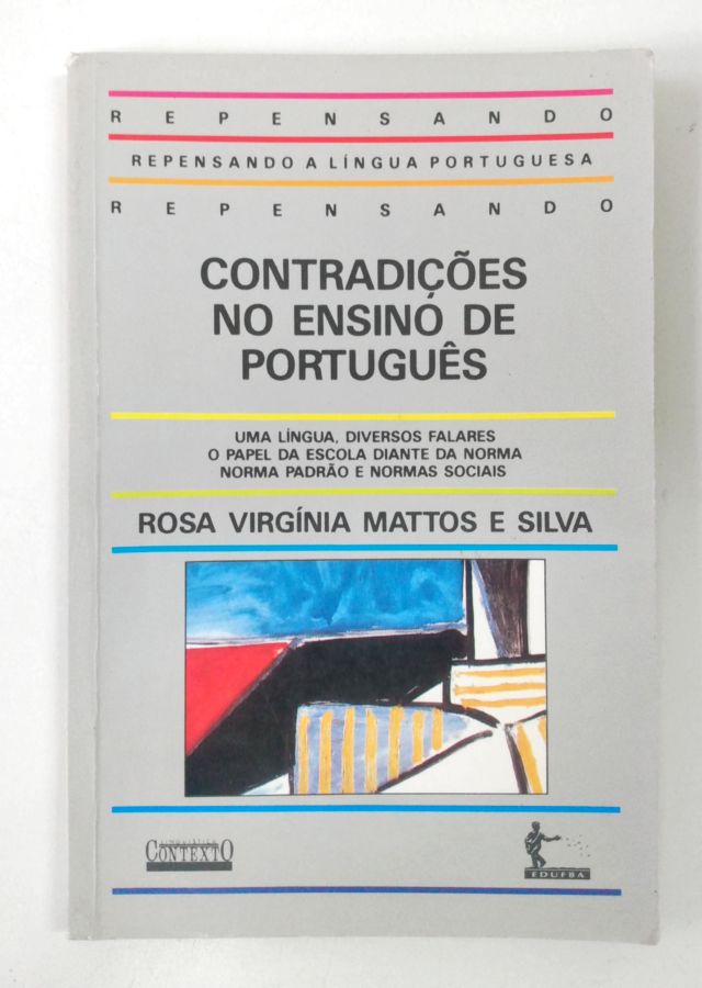 <a href="https://www.touchelivros.com.br/livro/contradicoes-no-ensino-de-portugues/">Contradiçoes no Ensino de Portugues - Rosa de Mattos e Silva</a>