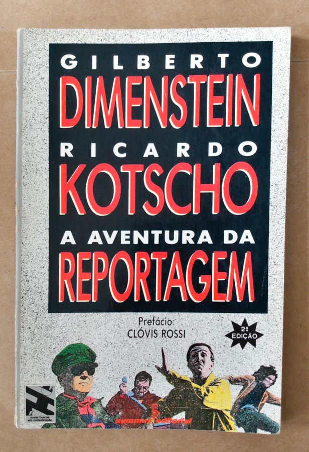 <a href="https://www.touchelivros.com.br/livro/a-aventura-da-reportagem/">A Aventura da Reportagem - Gilberto Dimenstein; Ricardo Kotscho</a>