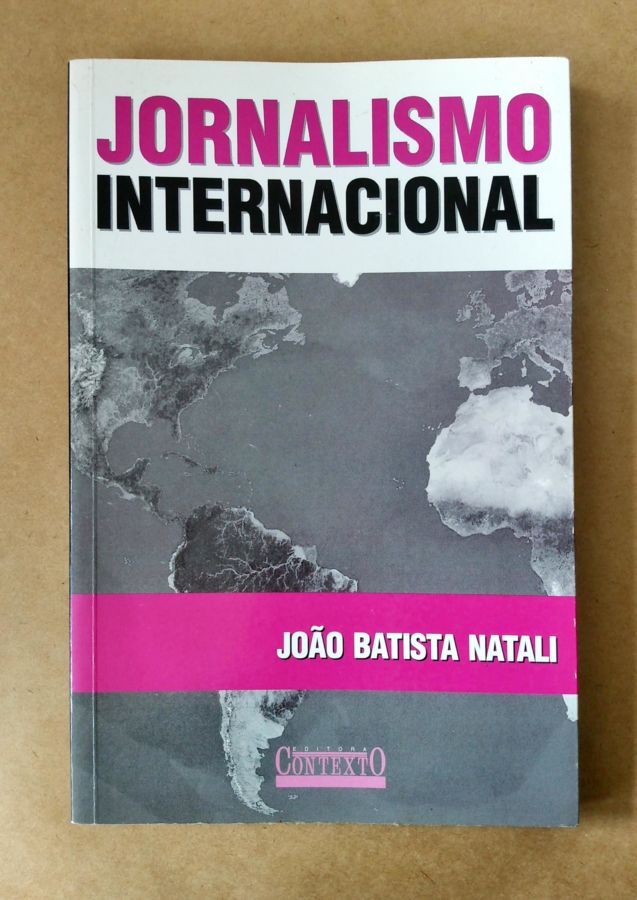 <a href="https://www.touchelivros.com.br/livro/jornalismo-internacional-2/">Jornalismo Internacional - João Batista Natali</a>