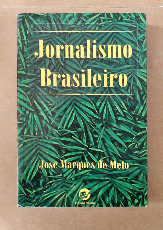 <a href="https://www.touchelivros.com.br/livro/jornalismo-brasileiro/">Jornalismo Brasileiro - José Marques de Melo</a>