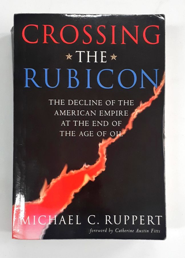 <a href="https://www.touchelivros.com.br/livro/crossing-the-rubicon/">Crossing the Rubicon - Michael C. Ruppert</a>