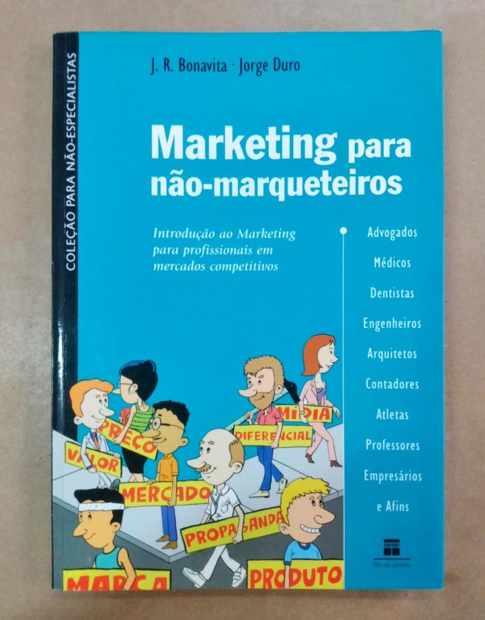 <a href="https://www.touchelivros.com.br/livro/marketing-para-nao-marqueteiros/">Marketing para Não-marqueteiros - J. R. Bonavita</a>