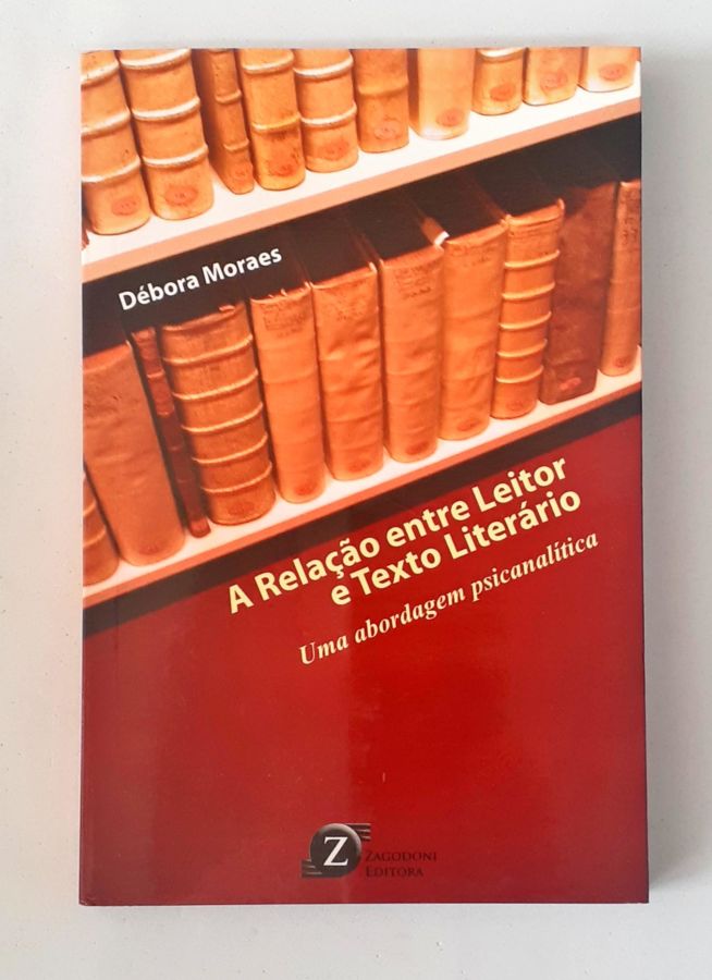 <a href="https://www.touchelivros.com.br/livro/a-relacao-entre-leitor-e-texto-literario/">A Relação Entre Leitor e Texto Literário - Débora Moraes</a>