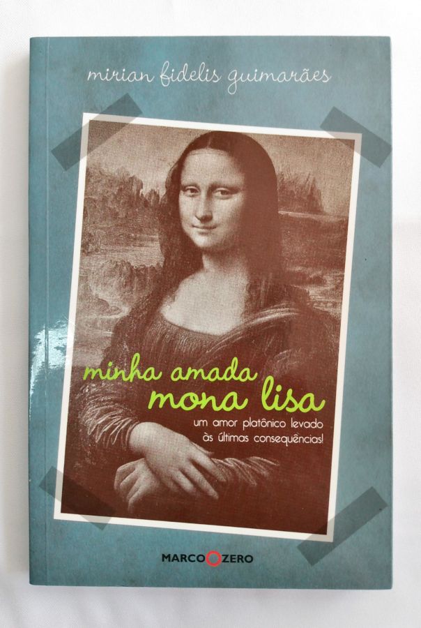 <a href="https://www.touchelivros.com.br/livro/minha-amada-mona-lisa/">Minha Amada Mona Lisa - Mirian Fidellis Guimarães</a>