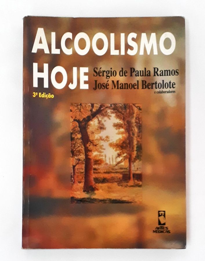 <a href="https://www.touchelivros.com.br/livro/alcoolismo-hoje/">Alcoolismo Hoje - Sérgio de Paula Ramos ; José Manoel Bertolote</a>