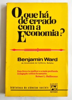 <a href="https://www.touchelivros.com.br/livro/o-que-ha-de-errado-com-a-economia/">O Que Há de Errado Com a Economia? - Benjamin Ward</a>