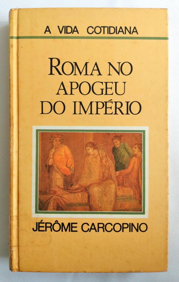 <a href="https://www.touchelivros.com.br/livro/roma-no-apogeu-do-imperio/">Roma no Apogeu do Império - Jérôme Carcopino</a>