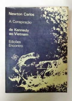 <a href="https://www.touchelivros.com.br/livro/a-conspiracao-de-kennedy-ao-vietnam/">A Conspiração de Kennedy ao Vietnam - Newton Carlos</a>