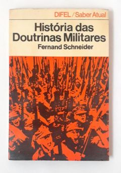 <a href="https://www.touchelivros.com.br/livro/historia-das-doutrinas-militares/">História das Doutrinas Militares - Fernand Schneider</a>