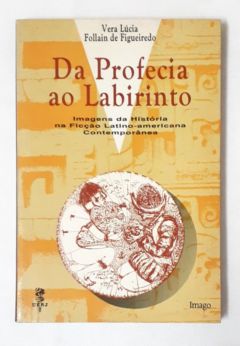 <a href="https://www.touchelivros.com.br/livro/da-profecia-ao-labirinto-imagens-da-historia-na-ficcao-latinoamerica/">Da Profecia ao Labirinto – Imagens da História na Ficção Latinoámerica - Vera Lucia Follain Figueiredo</a>
