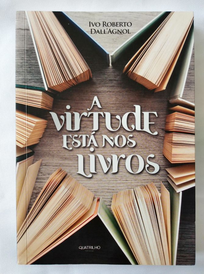 <a href="https://www.touchelivros.com.br/livro/a-virtude-esta-nos-livros/">A Virtude Está nos Livros - Ivo Roberto Dallagnol</a>