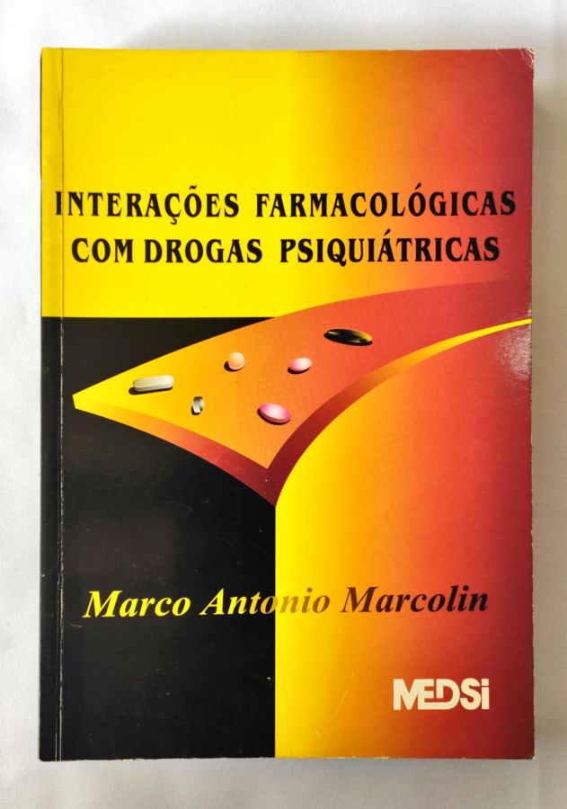 <a href="https://www.touchelivros.com.br/livro/interacoes-farmacologicas-com-drogas-psiquiatricas/">Interações Farmacológicas Com Drogas Psiquiátricas - Marco Antonio Marcolin</a>