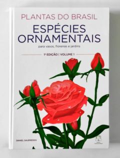 <a href="https://www.touchelivros.com.br/livro/plantas-do-brasil-especies-ornamentais-vol-01/">Plantas do Brasil – Espécies Ornamentais – Vol. 01 - Daniel Saueressig</a>