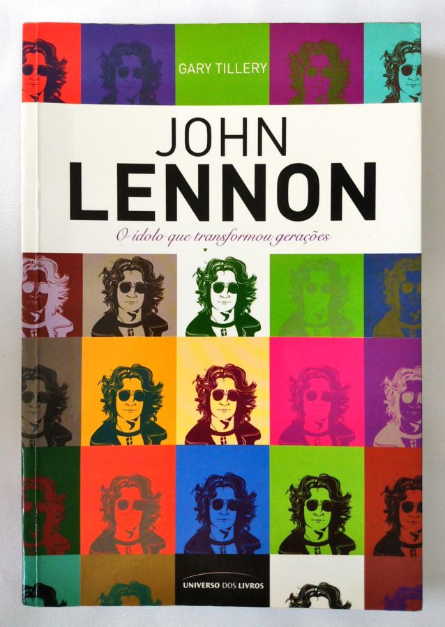<a href="https://www.touchelivros.com.br/livro/john-lennon-o-idolo-que-transformou-geracoes/">John Lennon: o Ídolo Que Transformou Gerações - Gary Tillery</a>